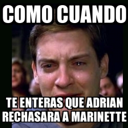 Meme Crying Peter Parker Como Cuando Te Enteras Que Adrian Rechasara