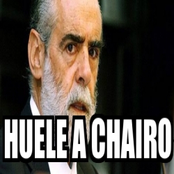 Meme Personalizado Huele A Chairo