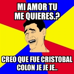 Meme Yao Ming Mi Amor Tu Me Quieres Creo Que Fue Cristobal Colon Je