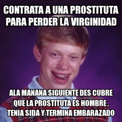 Meme Bad Luck Brian Contrata A Una Prostituta Para Perder La