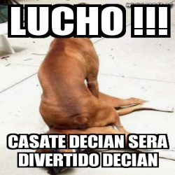 Meme Personalizado Lucho Casate Decian Sera Divertido Decian