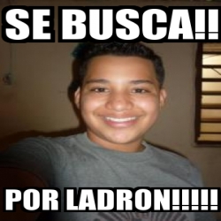 Meme Personalizado Se Busca Por Ladron 3282452