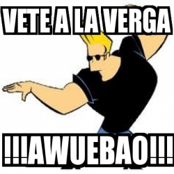 Meme Personalizado Vete A La Verga Awuebao