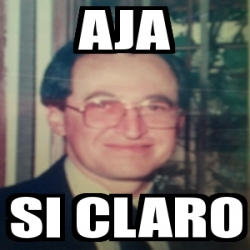 Meme Personalizado Aja Si Claro 3515967