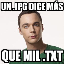 Meme Sheldon Cooper Un Dice M S Que Mil Txt