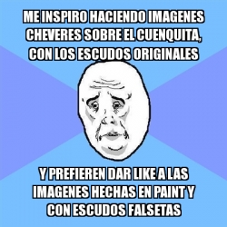 Imagenes Hechas Memes | meme okay guy me inspiro haciendo imagenes cheveres Imagenes Hechas Memes | meme okay guy me inspiro haciendo imagenes cheveres