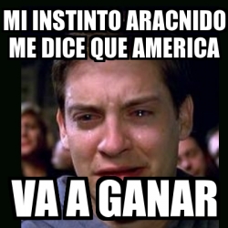 Meme Crying Peter Parker Mi Instinto Aracnido Me Dice Que America Va