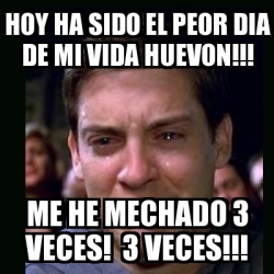 Meme Crying Peter Parker HOY HA SIDO EL PEOR DIA DE MI VIDA HUEVON