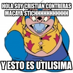 Meme Personalizado Hola Soy Cristian Contreras Macaya Stichhhhhhhhhhh