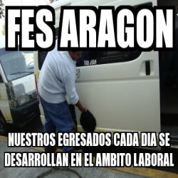 Meme Personalizado Fes Aragon Nuestros Egresados Cada Dia Se