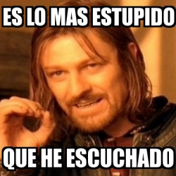 Meme Boromir Es Lo Mas Estupido Que He Escuchado 3996190