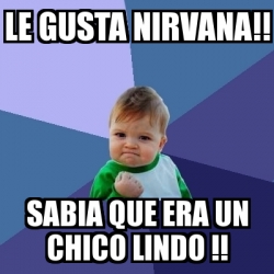 Meme Bebe Exitoso Le Gusta Nirvana Sabia Que Era Un Chico Lindo