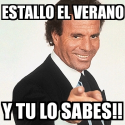 Meme Julio Iglesias Estallo El Verano Y Tu Lo Sabes