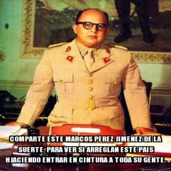 Meme Personalizado COMPARTE ESTE MARCOS PEREZ JIMENEZ DE LA SUERTE