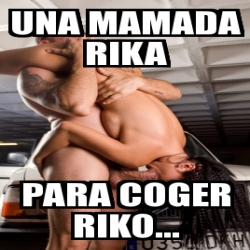 Meme Personalizado Una Mamada Rika Para Coger Riko