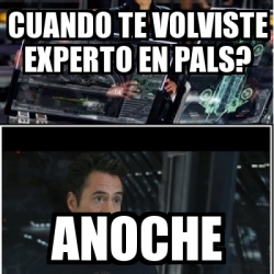 Meme Personalizado Cuando Te Volviste Experto En PALS Anoche 30409891