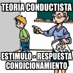 Meme Personalizado Teoria Conductista Estimulo Respuesta