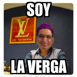 Meme Personalizado Soy La Verga