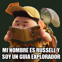 Meme Personalizado Mi Nombre Es Russell Y Soy Un Guia Explorador