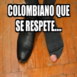 Meme Personalizado Colombiano Que Se Respete 30081119