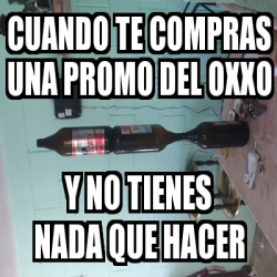 Meme Personalizado Cuando Te Compras Una Promo Del Oxxo Y No Tienes