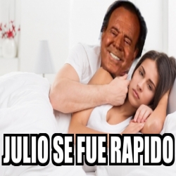 Meme Personalizado Julio Se Fue Rapido