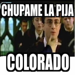 Meme Personalizado Chupame La Pija Colorado 30854984