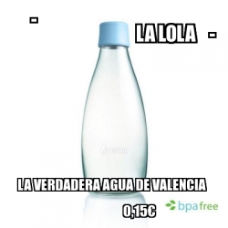 Meme Personalizado La Lola La Verdadera Agua De Valencia