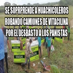 Meme Personalizado Se Soprprende A Huachicoleros Robando Camiones De