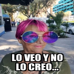 Meme Personalizado Lo Veo Y No Lo Creo