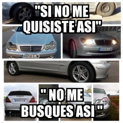 Meme Personalizado Si No Me Quisiste Asi No Me Busques Asi