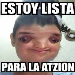 Meme Personalizado Estoy Lista Para La Atzion