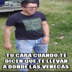 Meme Personalizado Tu Cara Cuando Te Dicen Que Te Llevan A Donde Las