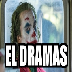 Meme Personalizado EL DRAMAS 31210592