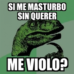 Meme Filosoraptor Si Me Masturbo Sin Querer Me Violo