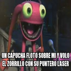 Meme Personalizado Un Capucha Floto Sobre Mi Y Volo El Zorrillo Con