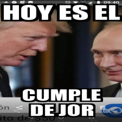 Meme Personalizado Hoy Es El Cumple De Jor