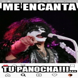 Meme Personalizado ME ENCANTA TU PANOCHA 31334139