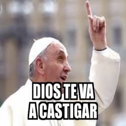 Meme Personalizado Dios Te Va A Castigar