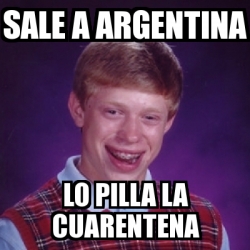 Meme Bad Luck Brian Sale A Argentina Lo Pilla La Cuarentena 31410578