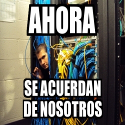 Meme Personalizado Ahora Se Acuerdan De Nosotros