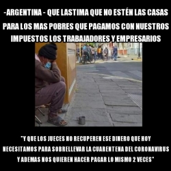 Meme Personalizado ARGENTINA QUE LASTIMA QUE NO ESTÃN LAS CASAS