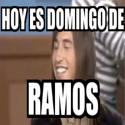 Meme Personalizado Hoy Es Domingo De Ramos 31476385