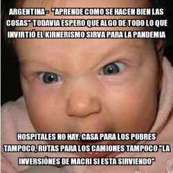 Meme Bebe Furioso Argentina Aprende Como Se Hacen Bien Las Cosas