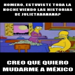 Meme Personalizado Homero Estuviste Toda La Noche Viendo Las