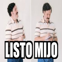 Meme Personalizado Listo Mijo