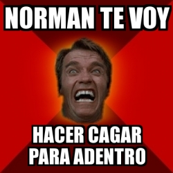 Meme Arnold Norman Te Voy Hacer Cagar Para Adentro