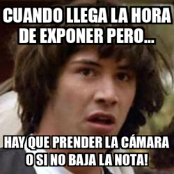 Meme Keanu Reeves Cuando Llega La Hora De Exponer Pero Hay Que