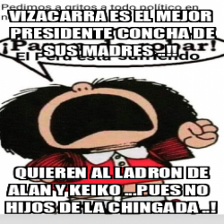 Meme Personalizado Vizacarra Es El Mejor Presidente Concha De Sus