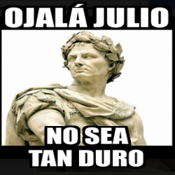 Meme Personalizado Ojal Julio No Sea Tan Duro